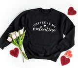 Coffee is my valentine